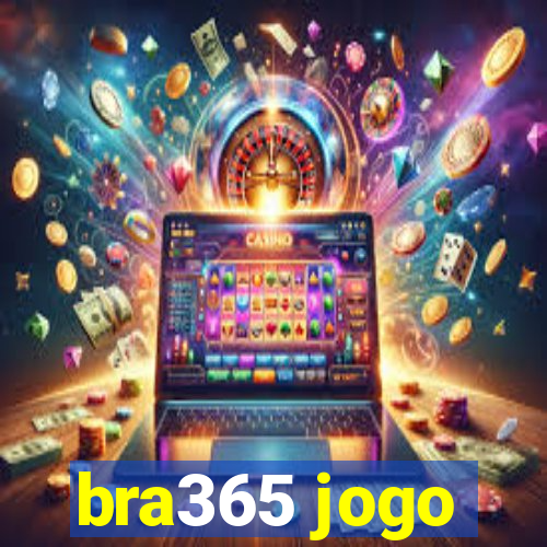 bra365 jogo